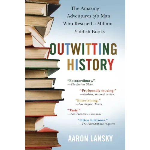 Outwitting History: The Amazing Adventures of a Man Who Rescued a Million Yiddish Books