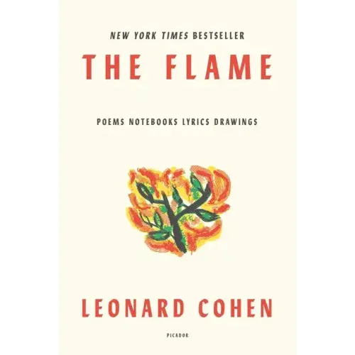 The Flame: Poems Notebooks Lyrics Drawings