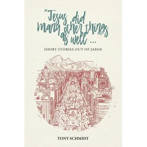 Jesus did many other things as well...: Short Stories Out of Japan