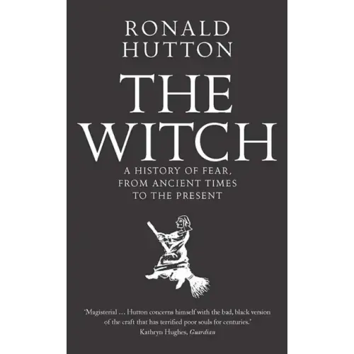 The Witch: A History of Fear, from Ancient Times to the Present