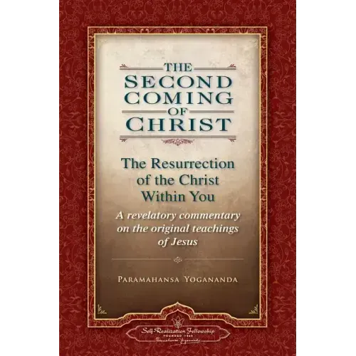 The Second Coming of Christ, Volumes I & II: The Resurrection of the Christ Within You: A Revelatory Commentary on the Original Teachings of Jesus