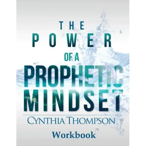 The Power of a Prophetic Mindset Workbook