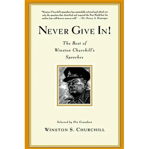 Never Give In!: The Best of Winston Churchill's Speeches