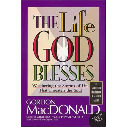 The Life God Blesses: Weathering the Storms of Life That Threaten the Soul