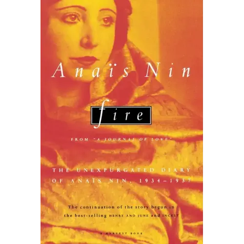 Fire: From "A Journal of Love" the Unexpurgated Diary of Anaïs Nin, 1934-1937