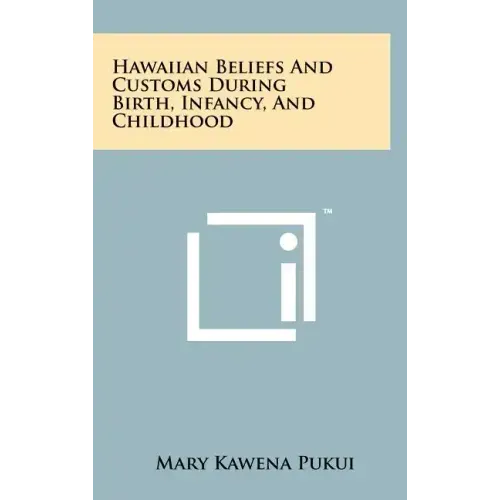 Hawaiian Beliefs and Customs During Birth, Infancy, and Childhood