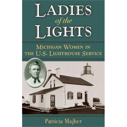 Ladies of the Lights: Michigan Women in the U.S. Lighthouse Service