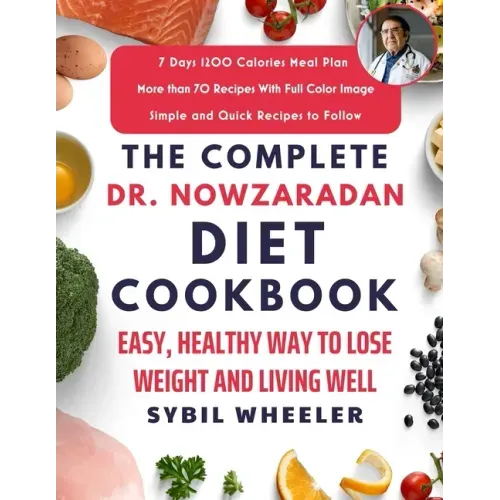 The Complete Dr. Nowzaradan Diet Cookbook: Easy, Healthy Way to Lose Weight and Living Well