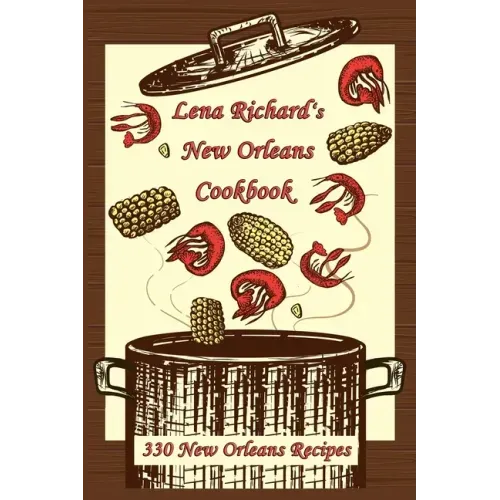 Lena Richard's New Orleans Cookbook: 330 New Orleans Recipes