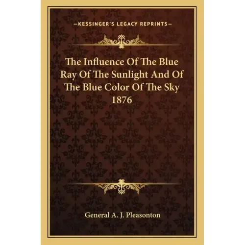 The Influence of the Blue Ray of the Sunlight and of the Blue Color of the Sky 1876