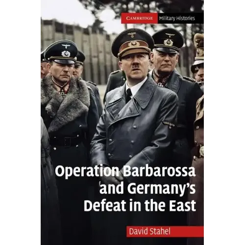 Operation Barbarossa and Germany's Defeat in the East