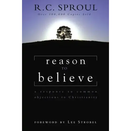 Reason to Believe: A Response to Common Objections to Christianity