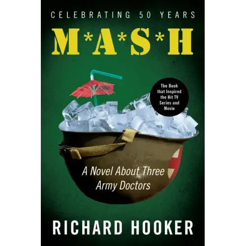 MASH: A Novel about Three Army Doctors