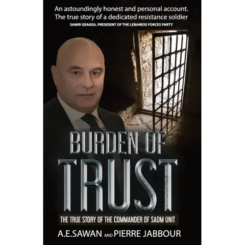 Burden of Trust: The True Story of the Commander of the Sadm Unit