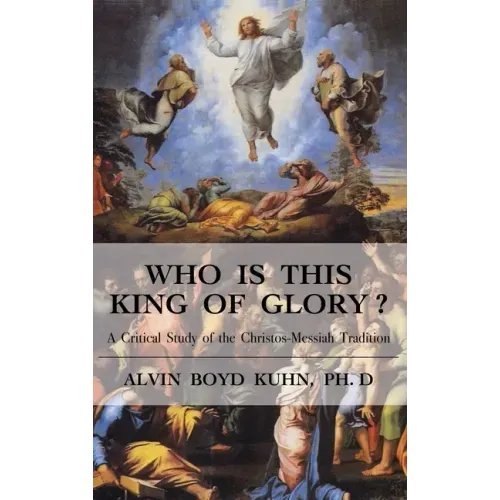 Who is This King of Glory?: A Critical Study of the Christos-Messiah Tradition