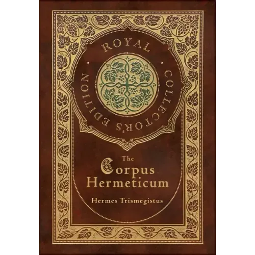 The Corpus Hermeticum (Royal Collector's Edition) (Case Laminate Hardcover with Jacket)