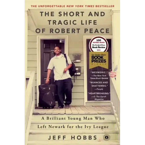 The Short and Tragic Life of Robert Peace: A Brilliant Young Man Who Left Newark for the Ivy League