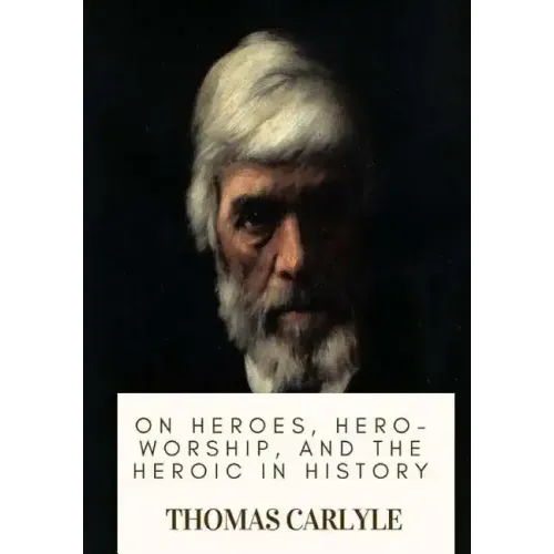 On Heroes, Hero-Worship, and the Heroic in History