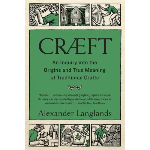 Cræft: An Inquiry Into the Origins and True Meaning of Traditional Crafts