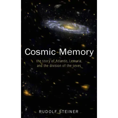 Cosmic Memory: The Story of Atlantis, Lemuria, and the Division of the Sexes (Cw 11)