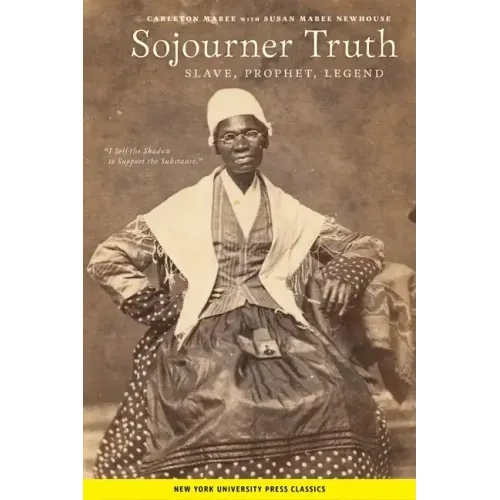 Sojourner Truth: Slave, Prophet, Legend