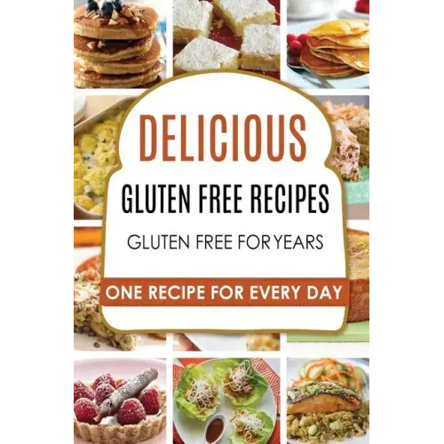 Gluten Free: Gluten Free Recipes - Gluten Free Cookbook - Gluten Free Diet - Gluten Free Books - Gluten Free Baking - Gluten Free Recipes