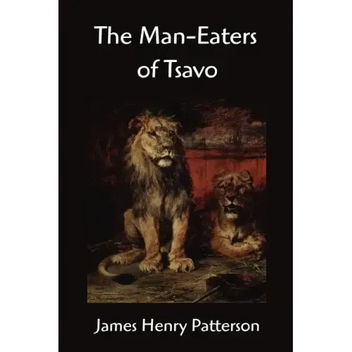 The Man-Eaters of Tsavo and other East African Adventures