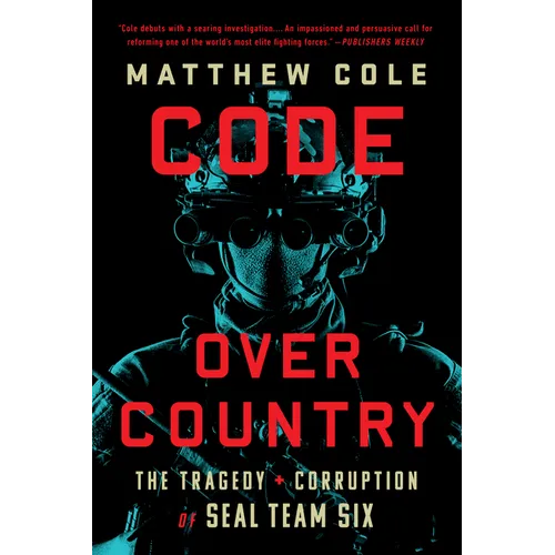 Code Over Country: The Tragedy and Corruption of Seal Team Six