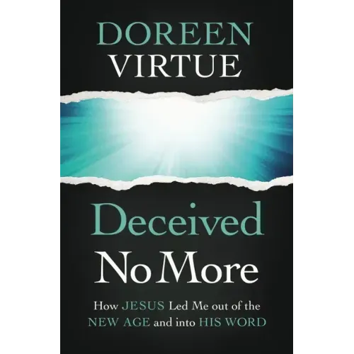 Deceived No More: How Jesus Led Me Out of the New Age and Into His Word