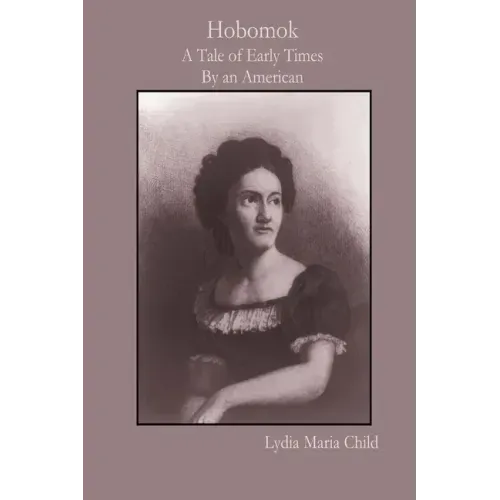 Hobomok: A Tale of Early Times By an American
