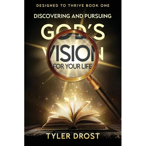 Discovering and Pursuing God's Vision for Your Life
