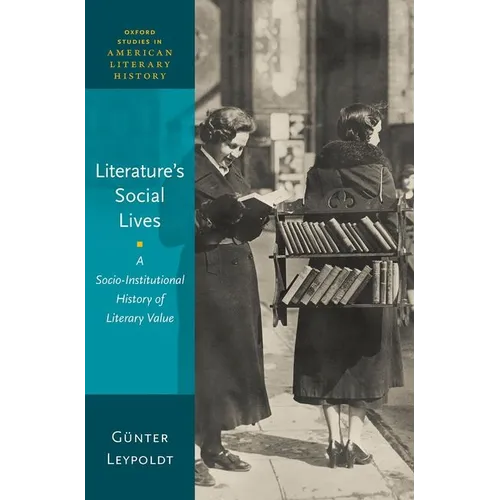 Literature's Social Lives: A Socio-Institutional History of Literary Value