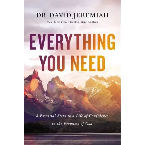 Everything You Need: 8 Essential Steps to a Life of Confidence in the Promises of God