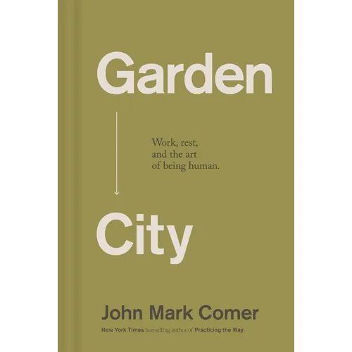 Garden City: Work, Rest, and the Art of Being Human