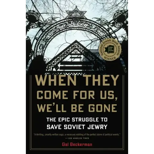 When They Come for Us, We'll Be Gone: The Epic Struggle to Save Soviet Jewry