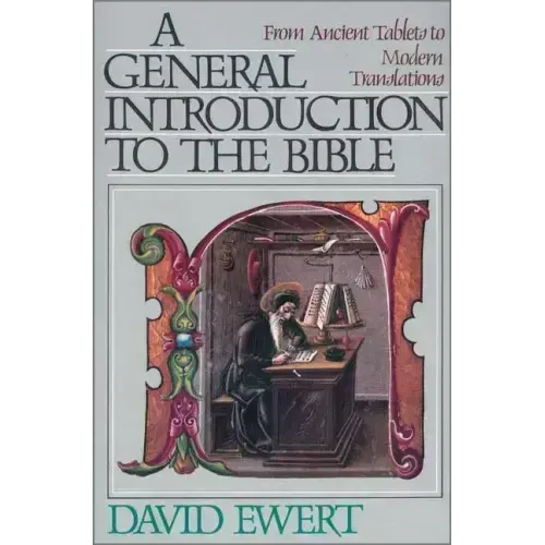 A General Introduction to the Bible: From Ancient Tablets to Modern Translations