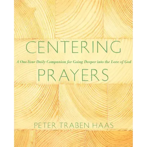 Centering Prayers: A One-Year Daily Companion for Going Deeper Into the Love of God