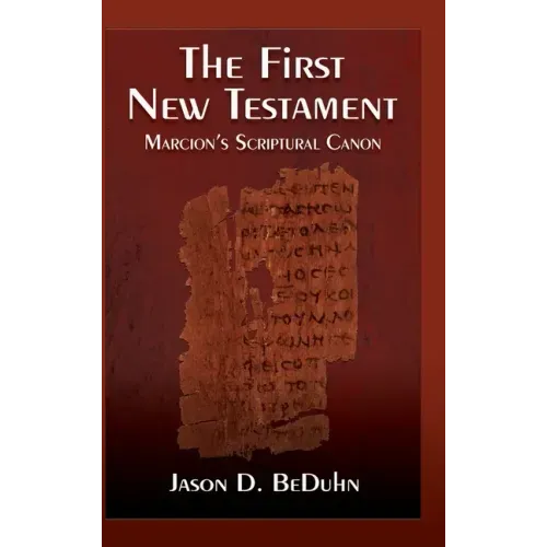 First New Testament: Marcion's Scriptural Canon