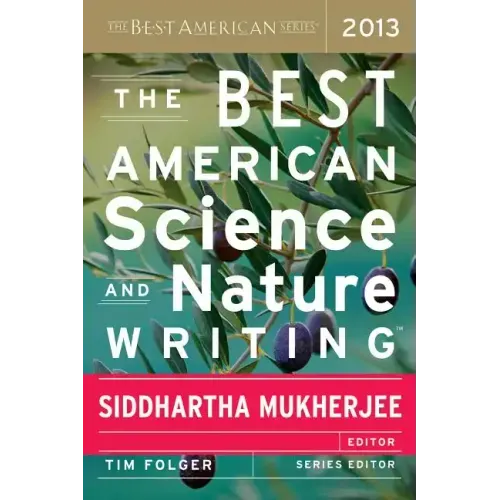 The Best American Science and Nature Writing 2013