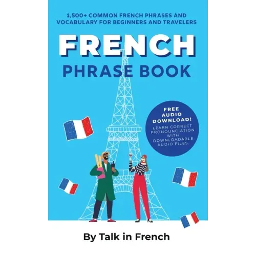 French Phrase Book: 1,500+ Common French Phrases and Vocabulary for Beginners and Travelers