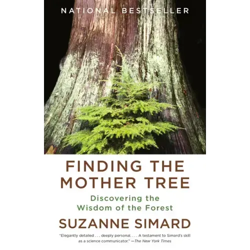 Finding the Mother Tree: Discovering the Wisdom of the Forest