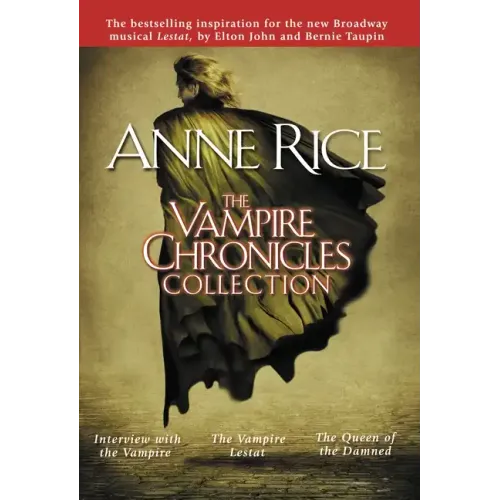 The Vampire Chronicles Collection: Interview with the Vampire, the Vampire Lestat, the Queen of the Damned