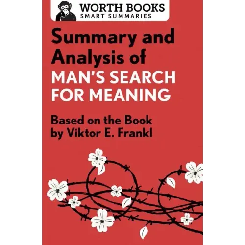 Summary and Analysis of Man's Search for Meaning: Based on the Book by Victor E. Frankl
