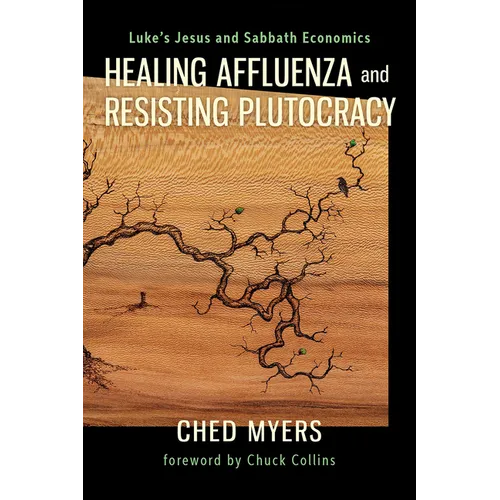 Healing Affluenza and Resisting Plutocracy: Luke's Jesus and Sabbath Economics