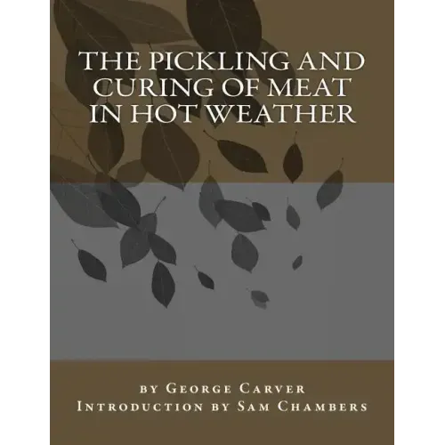 The Pickling and Curing of Meat In Hot Weather