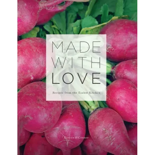 Made With Love: Recipes from the Esalen Kitchen