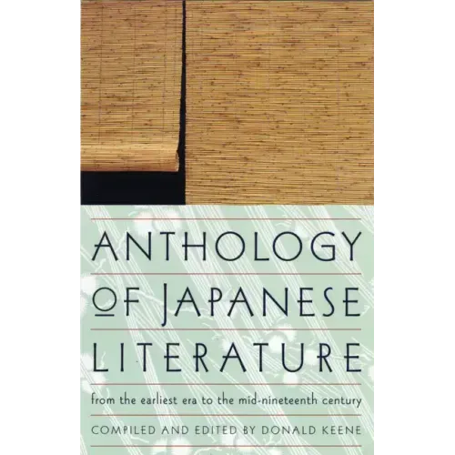 Anthology of Japanese Literature: From the Earliest Era to the Mid-Nineteenth Century
