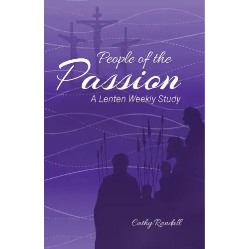 People of the Passion: A Lenten Weekly Study