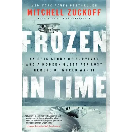 Frozen in Time: An Epic Story of Survival and a Modern Quest for Lost Heroes of World War II