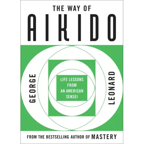 The Way of Aikido: Life Lessons from an American Sensei